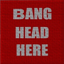BANG HEAD HERE